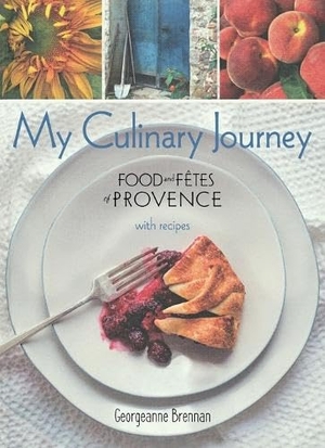 Brennan, Georgeanne. My Culinary Journey - Food & Fetes of Provence with Recipes. Turner Publishing Company, 2016.
