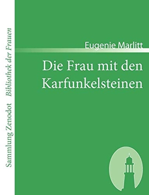 Marlitt, Eugenie. Die Frau mit den Karfunkelsteinen. Contumax, 2007.