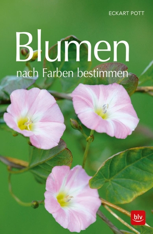 Pott, Eckart. Blumen nach Farben bestimmen. BLV, 2018.