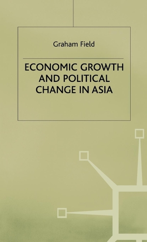 Field, Graham (Formerly Editor / Field. Economic Growth and Political Change in Asia. Springer Nature B.V., 1995.