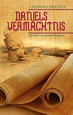 Heffels, Leonard. Daniels Vermächtnis - Die Bücher des Hofrats Beltschazar. TWENTYSIX, 2016.