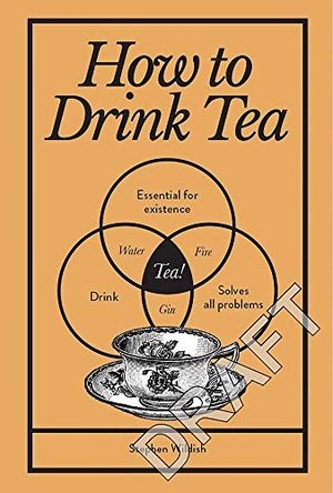 Wildish, Stephen. How to Drink Tea. Allen Lane, 2020.
