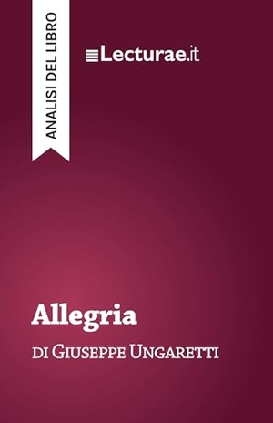 Tommaso Rossi. Allegria - Giuseppe Ungaretti (analisi del libro). LECTURAE.IT, 2025.
