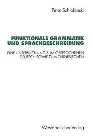 Schlobinski, Peter. Funktionale Grammatik und Sprachbeschreibung - Eine Untersuchung zum gesprochenen Deutsch sowie zum Chinesischen. VS Verlag für Sozialwissenschaften, 1992.