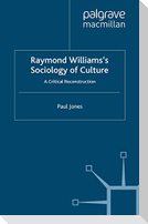 Raymond Williams¿s Sociology of Culture