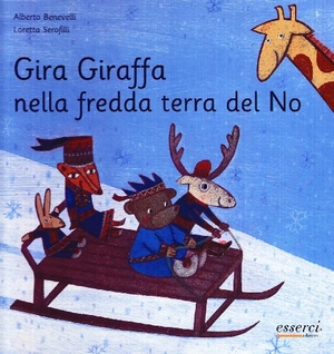 Benevelli, Alberto / Loretta Serofilli. Gira giraffa nella fredda terra del no. , 2008.