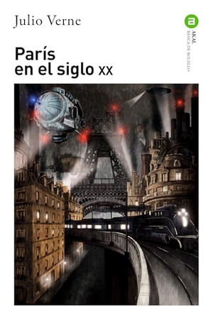 Julio Verne. París en el siglo XX. Ediciones Akal, 2018.