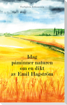 Idag påminner naturen om en dikt av Emil Hagström