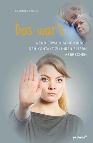 Döring, Dorothee. Das war's - Wenn Erwachsene Kinder den Kontakt zu ihren Eltern abbrechen. Paulinus Verlag, 2018.