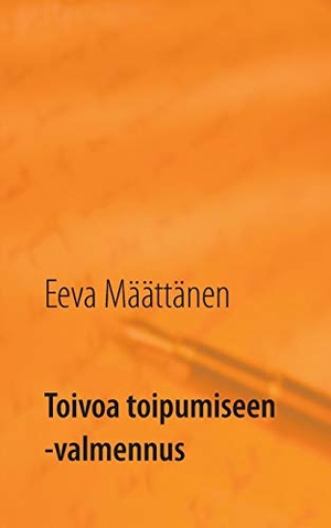 Määttänen, Eeva. Toivoa toipumiseen -valmennus - Eroon päihdeongelmasta. Books on Demand, 2017.