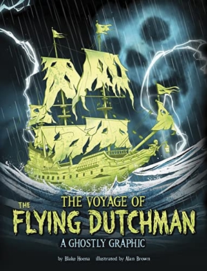 Hoena, Blake. The Voyage of the Flying Dutchman - A Ghostly Graphic. Capstone, 2023.