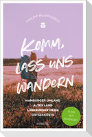 Komm, lass uns wandern. Hamburger Umland, Altes Land, Lüneburger Heide, Ostseeküste