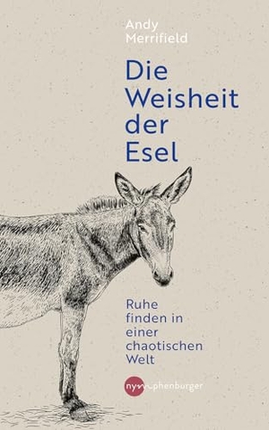 Merrifield, Andy. Die Weisheit der Esel - Ruhe finden in einer chaotischen Welt. 'Ein Klassiker der Entschleunigungsliteratur' - THE TIMES.. Nymphenburger, 2026.