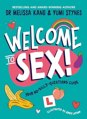 Kang, Melissa / Yumi Stynes. Welcome to Sex. Simon & Schuster Ltd, 2024.