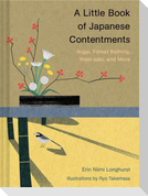 A Little Book of Japanese Contentments: Ikigai, Forest Bathing, Wabi-Sabi, and More (Japanese Books, Mindfulness Books, Books about Culture, Spiritual