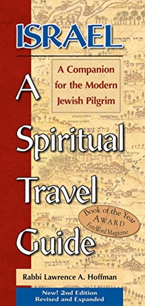 Hoffman. Israel-A Spiritual Travel Guide (2nd Edition) - A Companion for the Modern Jewish Pilgrim. Turner Publishing Company, 2004.