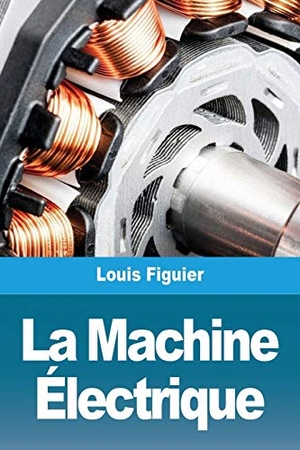 Figuier, Louis. La Machine  Électrique. Prodinnova, 2021.