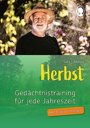 Mallek, Natali. Gedächtnistraining für jede Jahreszeit - Herbst - Praxis-Heft Gedächtnistraining. Singliesel GmbH, 2019.