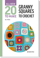 All-New Twenty to Make: Granny Squares to Crochet