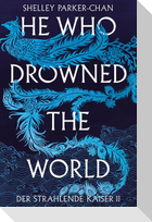 He Who Drowned the World (Der strahlende Kaiser II)