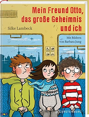 Lambeck, Silke. Mein Freund Otto, das große Geheimnis und ich. Gerstenberg Verlag, 2019.