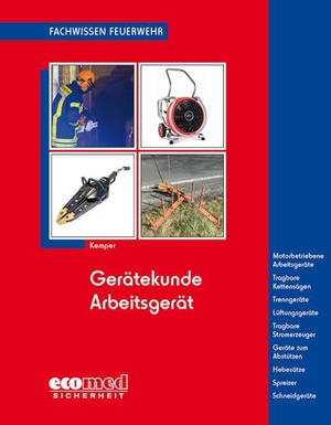 Kemper, Hans. Gerätekunde Arbeitsgerät - Motorbetriebene Arbeitsgeräte - Tragbare Kettensägen - Trennschleifmaschinen - Trenngeräte - Lüftungsgeräte - Tragbare Stromerzeuger - Arbeitsgeräte m. mechan. Betätigung - Arbeitsgeräte m. hydraulischem Antrieb - Arbeitsgeräte m. pneumatischer Betätigung. ecomed, 2019.