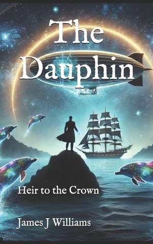 Williams, James. The Dauphin - Heir to the Crown. Amazon Digital Services LLC - Kdp, 2025.