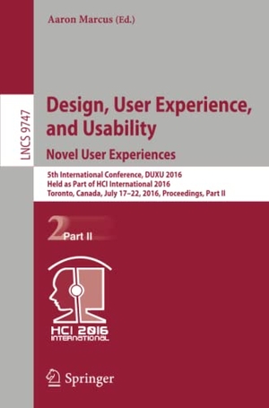 Marcus, Aaron (Hrsg.). Design, User Experience, and Usability: Novel User Experiences - 5th International Conference, DUXU 2016, Held as Part of HCI International 2016, Toronto, Canada, July 17¿22, 2016, Proceedings, Part II. Springer International Publishing, 2016.