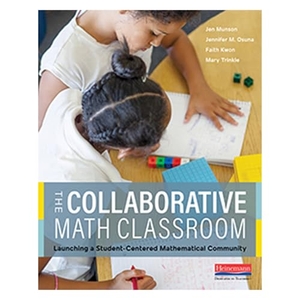 Munson, Jen / Kwon, Faith et al. The Collaborative Math Classroom - Launching a Student-Centered Mathematical Community. Heinemann Educational Books, 2023.