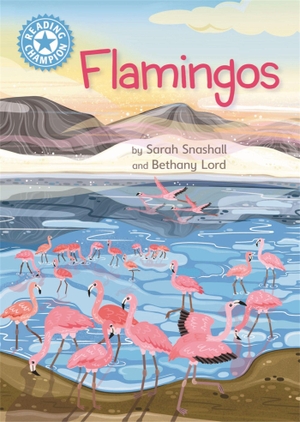 Snashall, Sarah. Reading Champion: Flamingos - Independent Reading Non-Fiction Blue 4. Hachette Children's Group, 2022.