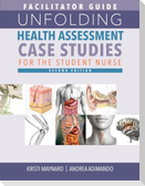 FACILITATOR GUIDE for Unfolding Health Assessment Case Studies for the Student Nurse, Second Edition