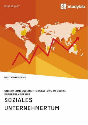 Schneidewind, Marc. Soziales Unternehmertum. Unternehmensberichterstattung im Social Entrepreneurship. Studylab, 2018.