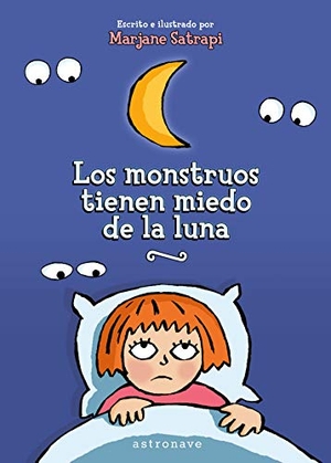 Satrapi, Marjane. Los monstruos tienen miedo de la luna. NORMA EDITORIAL (COMICS), 2018.