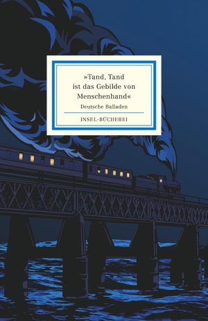 »Tand, Tand ist das Gebilde von Menschenhand« - Deutsche Balladen. Insel Verlag GmbH, 2020.