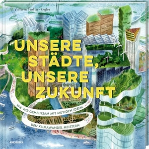 Tentler-Krylov, Victoria. Unsere Städte, unsere Zukunft - Wie wir gemeinsam mit mutigen Ideen den Klimawandel meistern. Innovative Ideen für nachhaltige Stadtentwicklung, Klimaschutz & die grüne Zukunft unserer Städte. Knesebeck Von Dem GmbH, 2026.