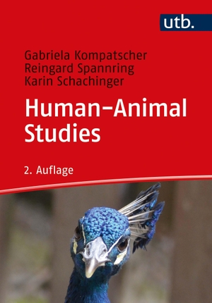 Kompatscher-Gufler, Gabriela / Spannring, Reingard et al. Human-Animal Studies - Eine Einführung für Studierende und Lehrende. UTB GmbH, 2021.