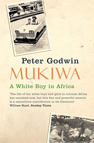 Godwin, Peter. Mukiwa - A White Boy in Africa. Macmillan Publishers Int Ltd - MDL, 2007.