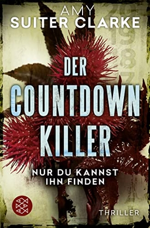 Suiter Clarke, Amy. Der Countdown-Killer - Nur du kannst ihn finden - Thriller. FISCHER Taschenbuch, 2022.