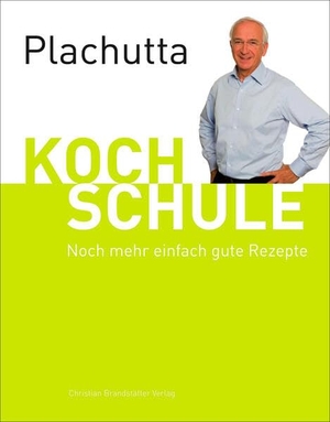Plachutta, Ewald. Plachutta Kochschule 2 - Noch mehr einfach gute Rezepte. Brandstätter Verlag, 2009.