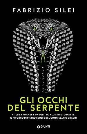 Silei, Fabrizio. Gli occhi del serpente. Hitler a Firenze e un delitto all'Istituto d'Arte. Il ritorno di Pietro Bensi e del commissario Draghi. Giunti Editore, 2023.