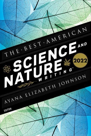 Johnson, Ayana Elizabeth / Jaime Green (Hrsg.). The Best American Science and Nature Writing 2022. Harper Collins Publ. USA, 2022.