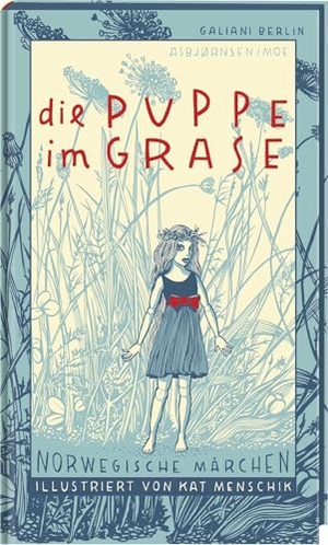 Asbjørnsen, Peter Christen / Moe, Jørgen et al. Die Puppe im Grase - Norwegische Märchen. Galiani, Verlag, 2019.