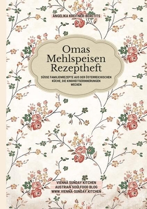 Kreitner-Beretits, Angelika. Omas Mehlspeisen Rezeptheft - Süße Familienrezepte aus der österreichischen Küche, die Kindheitserinnerungen wecken. Buchschmiede, 2025.