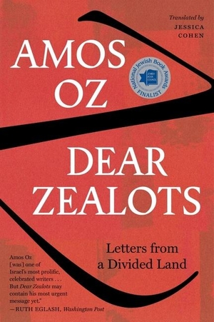 Oz, Amos. Dear Zealots - Letters from a Divided Land. MARINER BOOKS, 2019.