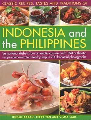 Basan, Ghillie / Tan, Terry et al. Indonesia and the Philippines, Classic Tastes and Traditions of - Sensational dishes from an exotic cuisine, with 150 authentic recipes demonstrated step by step in 700 beautiful photographs. Anness Publishing, 2018.