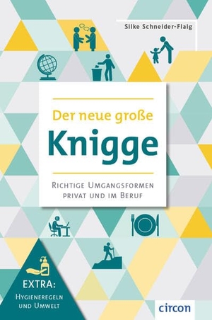 Schneider-Flaig, Silke. Der neue große Knigge - Richtige Umfangsformen privat und im Beruf (Extra: Hygiene und Umwelt. Circon Verlag GmbH, 2026.