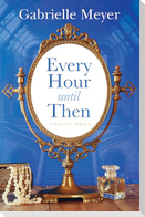 Every Hour Until Then