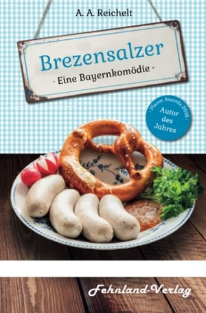 Reichelt, A. A.. Brezensalzer. Eine Bayernkomödie. Fehnland Verlag, 2022.