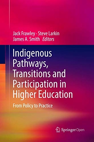 Frawley, Jack / James A. Smith et al (Hrsg.). Indigenous Pathways, Transitions and Participation in Higher Education - From Policy to Practice. Springer Nature Singapore, 2018.