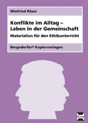 Röser, Winfried. Konflikte im Alltag - Leben in der Gemeinschaft - (6. bis 9. Klasse). Persen Verlag i.d. AAP, 2020.